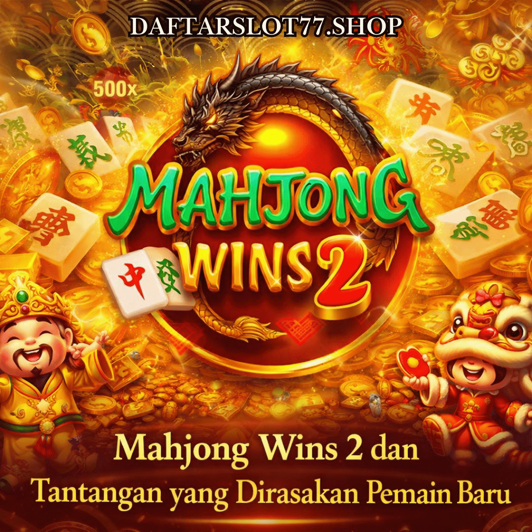 Mahjong Wins 2 dan Tantangan yang Dirasakan Pemain Baru