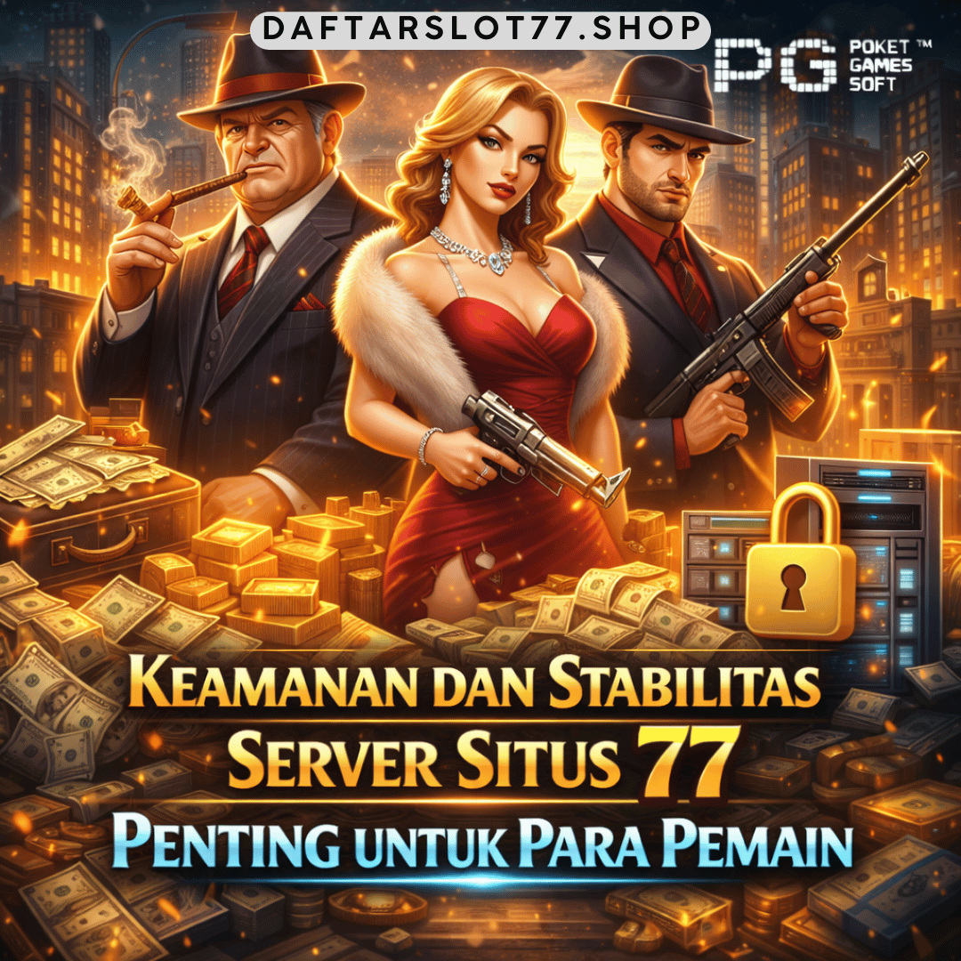 Keamanan dan Stabilitas Server Situs 77 Penting untuk Para Pemain