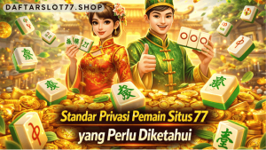 standar privasi pemain Situs 77