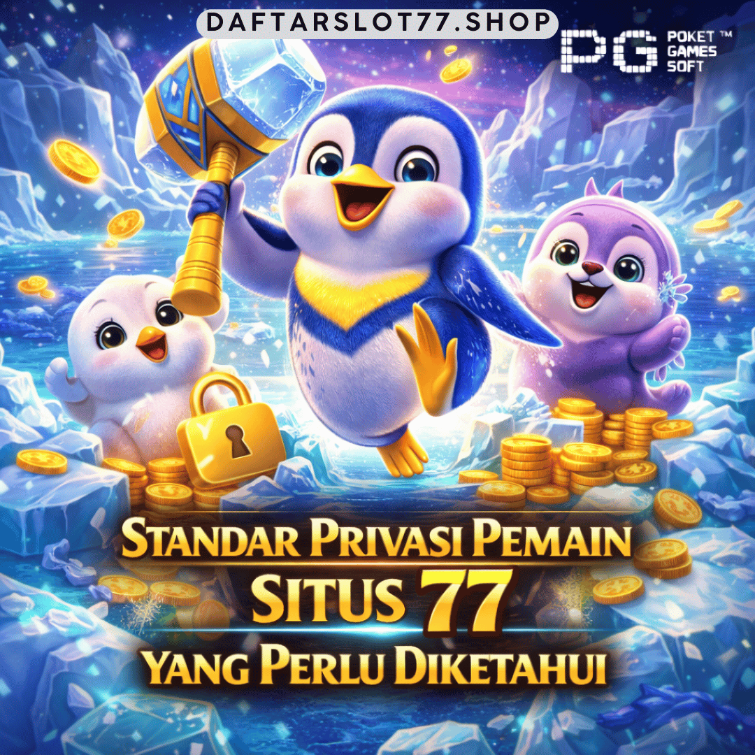 Standar Privasi Pemain Situs 77 yang Perlu Diketahui